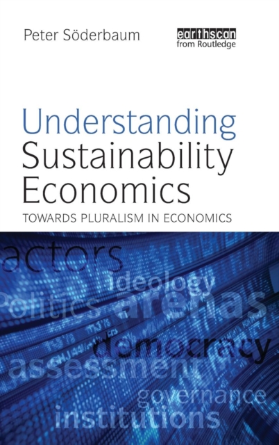 Understanding Sustainability Economics : Towards Pluralism in Economics, Hardback Book