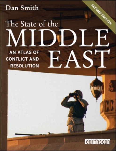 The State of the Middle East : An Atlas of Conflict and Resolution, Paperback Book
