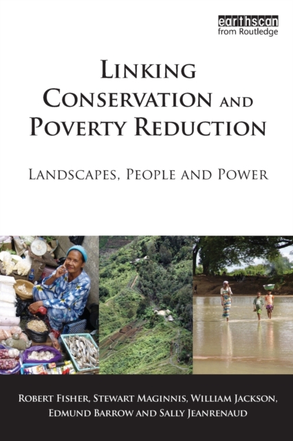 Linking Conservation and Poverty Reduction : Landscapes, People and Power, Paperback / softback Book