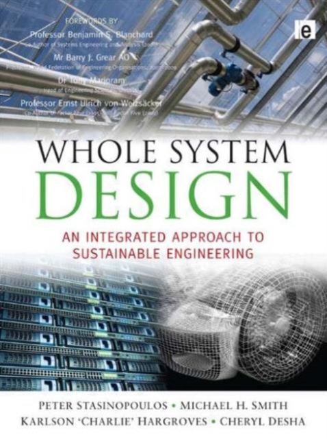 Whole System Design : An Integrated Approach to Sustainable Engineering, Paperback / softback Book