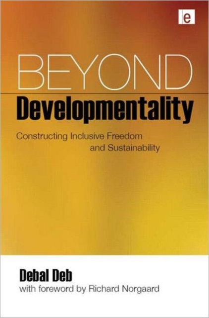 Beyond Developmentality : Constructing Inclusive Freedom and Sustainability, Hardback Book