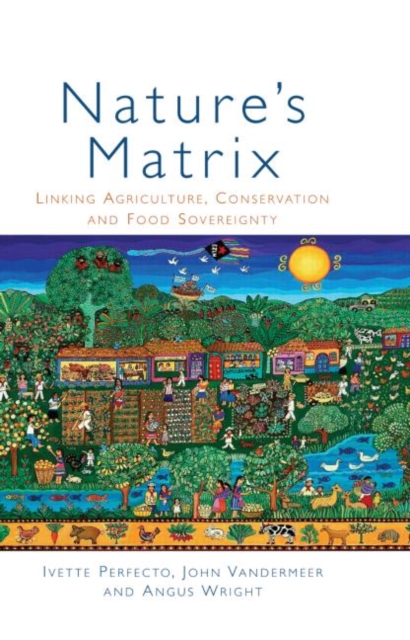 Nature's Matrix : Linking Agriculture, Conservation and Food Sovereignty, Hardback Book