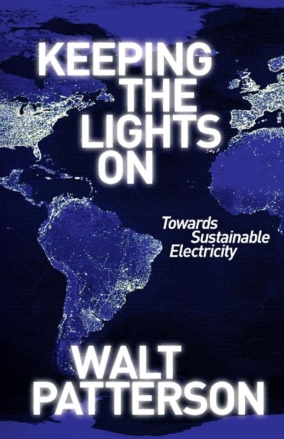 Keeping the Lights On : Towards Sustainable Electricity, Paperback / softback Book
