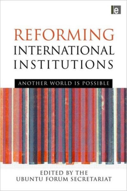 Reforming International Institutions : Another World is Possible, Hardback Book