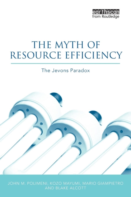 The Myth of Resource Efficiency : The Jevons Paradox, Paperback / softback Book
