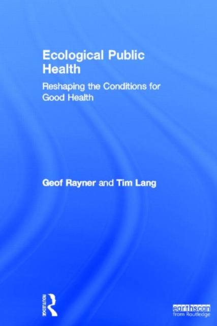 Ecological Public Health : Reshaping the Conditions for Good Health, Hardback Book