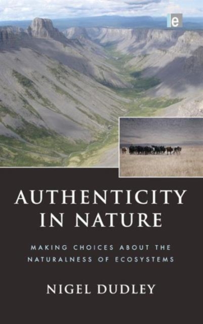Authenticity in Nature : Making Choices about the Naturalness of Ecosystems, Hardback Book