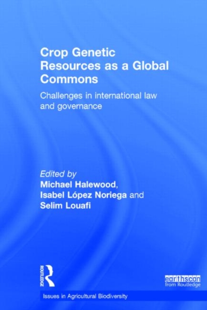 Crop Genetic Resources as a Global Commons : Challenges in International Law and Governance, Hardback Book