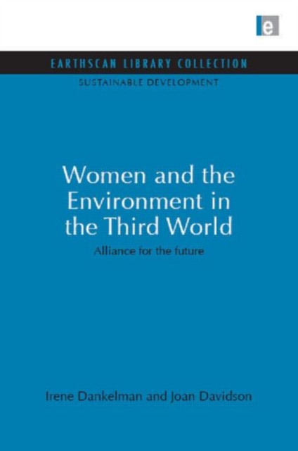 Women and the Environment in the Third World : Alliance for the future, Hardback Book