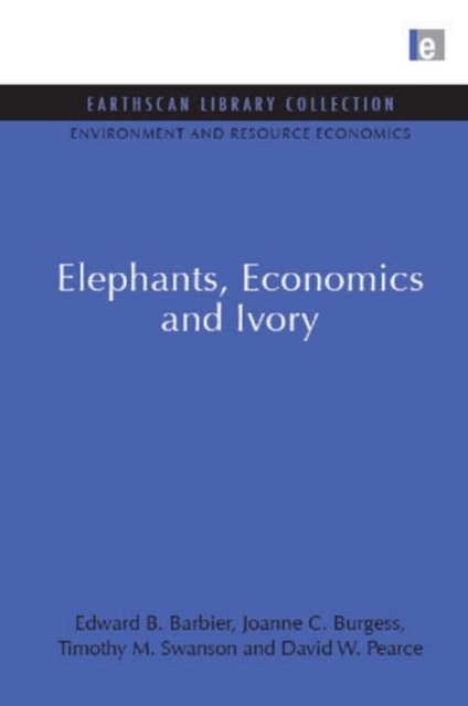 Elephants, Economics and Ivory, Hardback Book