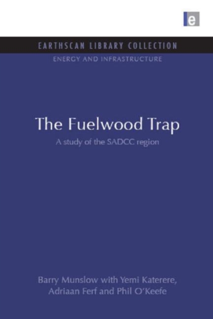 The Fuelwood Trap : A study of the SADCC region, Hardback Book