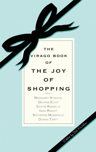 The Virago Book Of The Joy Of Shopping, Paperback / softback Book