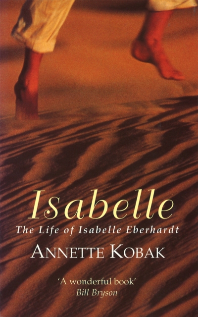 Isabelle : The Life of Isabelle Eberhardt, Paperback / softback Book