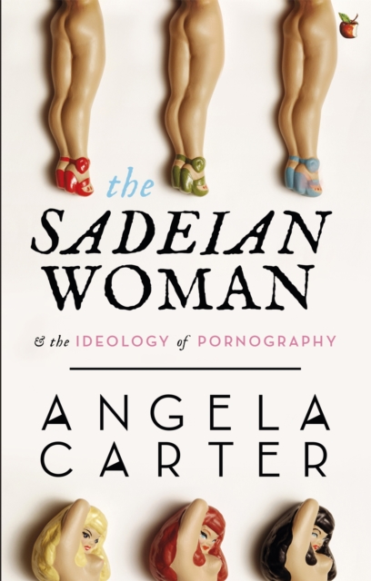 The Sadeian Woman : An Exercise in Cultural History, Paperback / softback Book