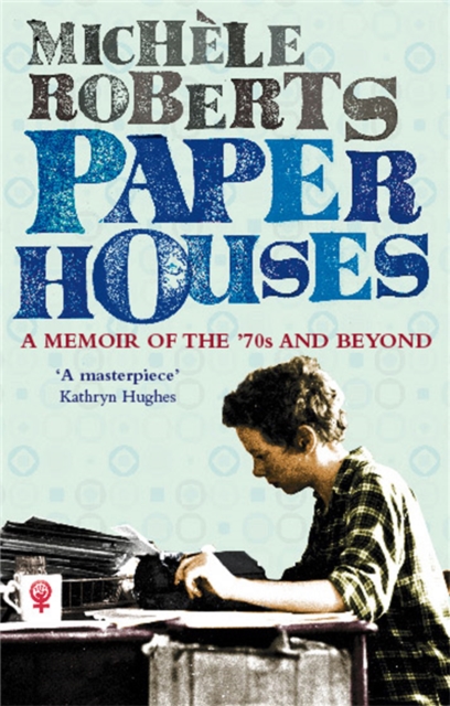 Paper Houses : A Memoir of the 70s and Beyond, Paperback / softback Book