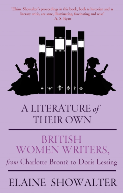 A Literature Of Their Own : British Women Novelists from Bronte to Lessing, Paperback / softback Book