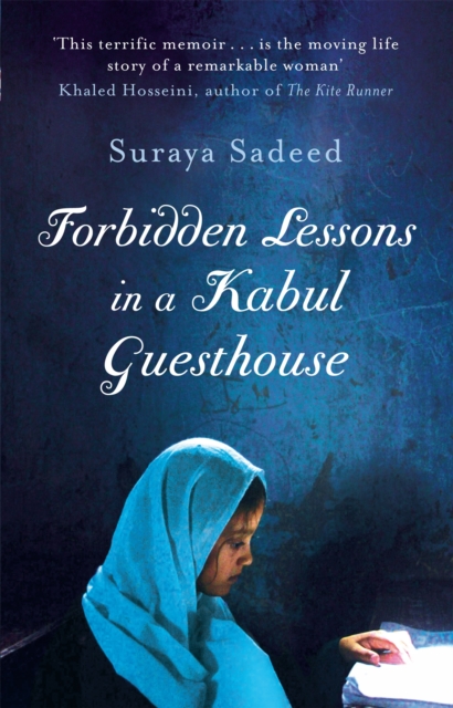 Forbidden Lessons In A Kabul Guesthouse : The True Story of a Woman Who Risked Everything to Bring Hope to Afghanistan, Paperback / softback Book