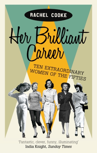 Her Brilliant Career : Ten Extraordinary Women of the Fifties, Paperback / softback Book
