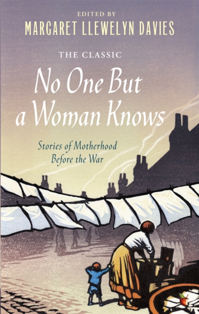 No One But a Woman Knows : Stories of Motherhood Before the War, Paperback / softback Book