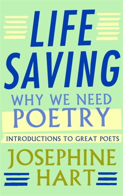 Life Saving : Why We Need Poetry - Introductions to Great Poets, Hardback Book