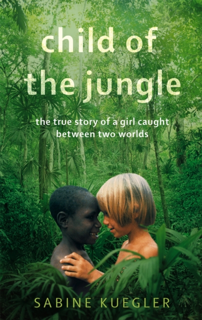Child Of The Jungle, Paperback / softback Book