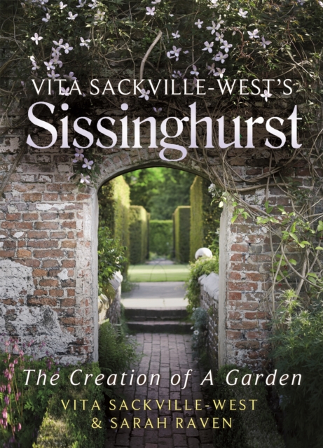 Vita Sackville-West's Sissinghurst : The Creation of a Garden, Hardback Book