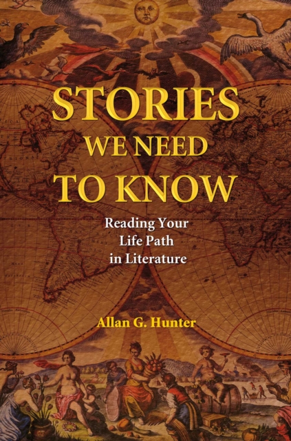 Stories We Need to Know : Reading Your Life Path in Literature, EPUB eBook