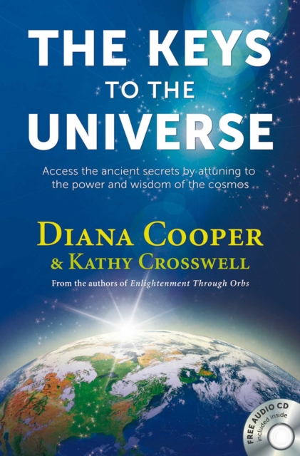 The Keys to the Universe : Access the Ancient Secrets by Attuning to the Power and Wisdom of the Cosmos, EPUB eBook