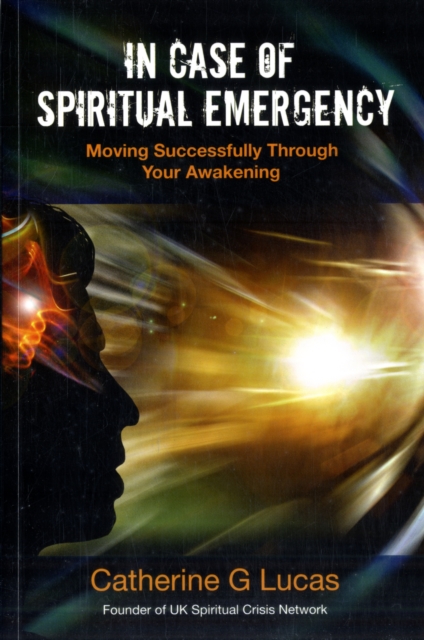 In Case of Spiritual Emergency : Moving Successfully Through Your Awakening, Paperback / softback Book