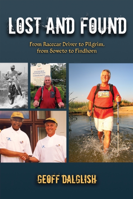 Lost and Found : From Racecar Driver to Pilgrim, from Soweto to Findhorn, Paperback Book