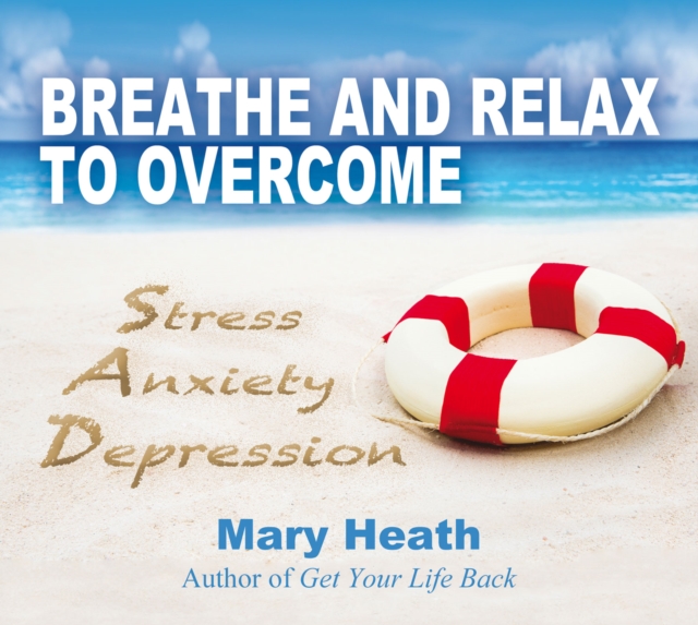 Breathe and Relax to Overcome Stress, Anxiety, Depression, CD-Audio Book