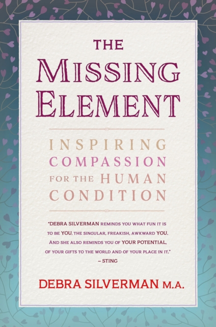 The Missing Element : Inspiring Compassion for the Human Condition, Paperback / softback Book
