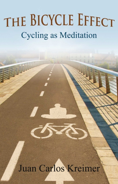 The Bicycle Effect : Cycling as Meditation, EPUB eBook