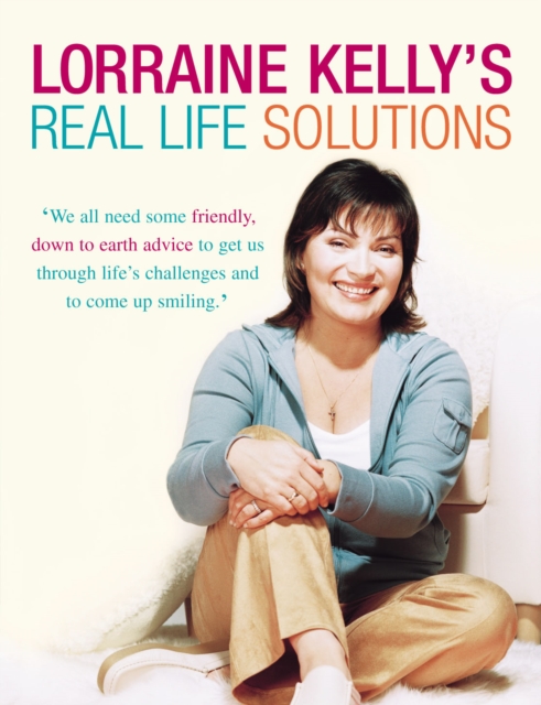 Lorraine Kelly's Real Life Solutions, Paperback / softback Book