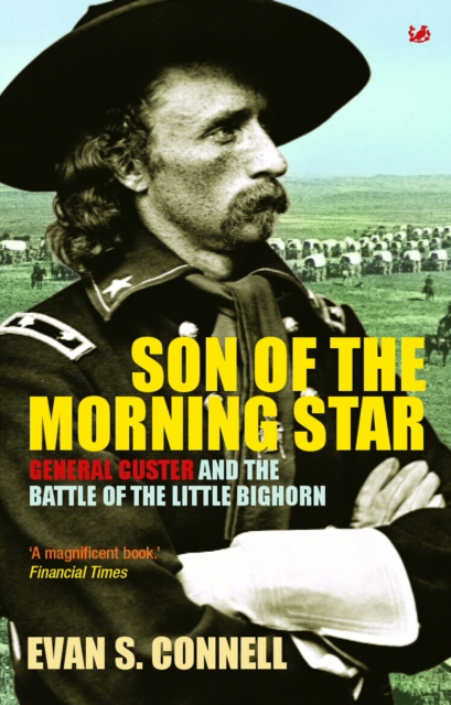 Son Of The Morning Star : General Custer and the Battle of Little Bighorn, Paperback / softback Book