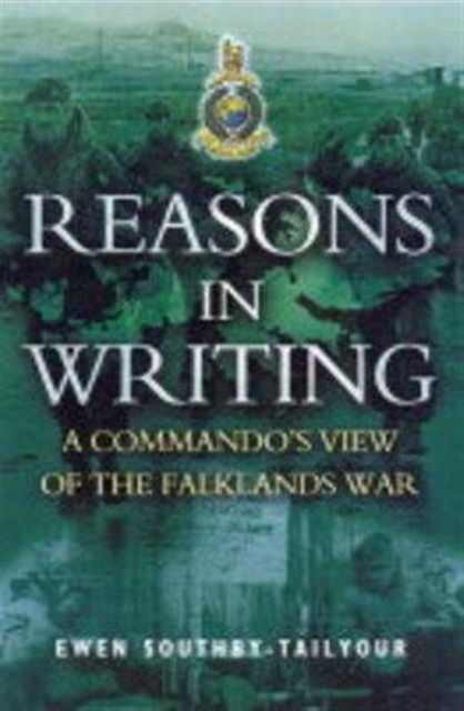 Reasons in Writing: a Commando's View of the Falklands War, Paperback / softback Book