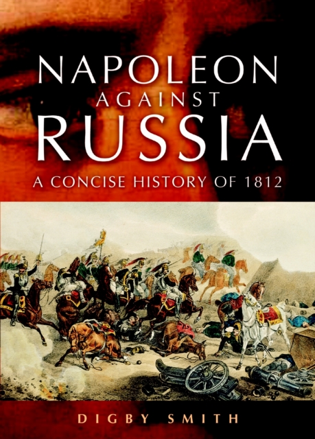 Napoleon Against Russia: a New History of 1812, Hardback Book