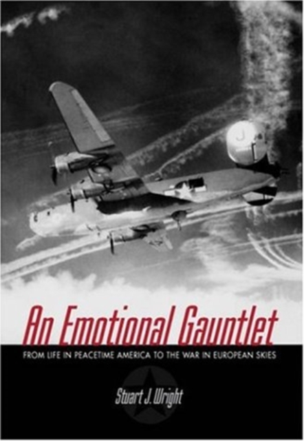 Emotional Gauntlet, An: a Us Bomber Crew Flying from England in Wwii, Hardback Book