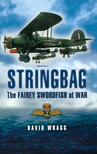 Stringbag: the Fairy Swordfish at War, Hardback Book