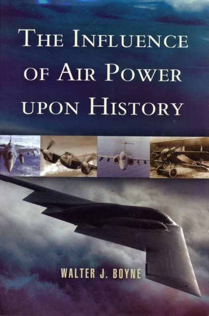 Influence of Air Power upon History, The, Hardback Book