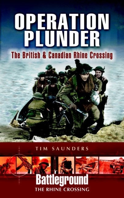 Operation Plunder and Varsity : The British and Canadian Rhine Crossing, Paperback / softback Book