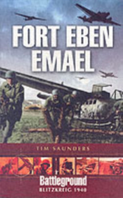Fort Eben Emael: Battleground Blitzkreig 1940, Paperback / softback Book