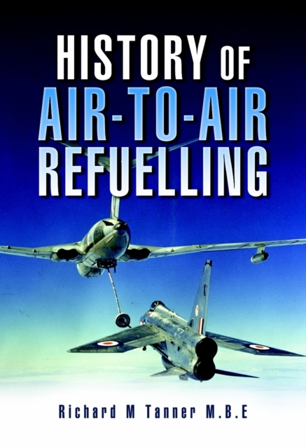 History of Air-to-Air Refuelling, Hardback Book