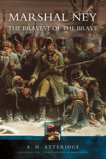 Marshal Ney: the Bravest of the Brave, Paperback / softback Book
