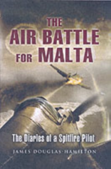 The Air Battle for Malta : The Diaries of a Spitfire Pilot, Paperback / softback Book