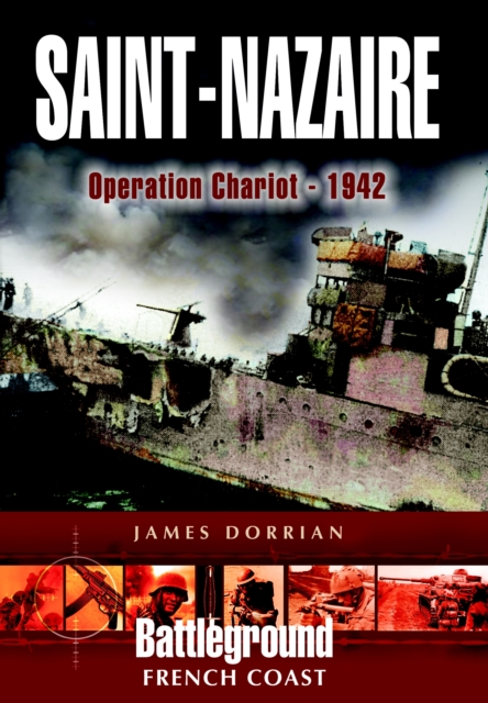 St Nazaire Raid : Operation Chariot - 1942, Paperback / softback Book
