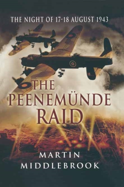 Peenemunde Raid: The Night of 17-18 August 1943, Paperback / softback Book