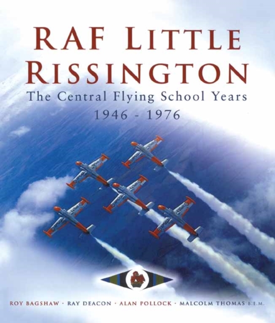 Raf Little Rissington: the Central Flying School 1946-76, Hardback Book