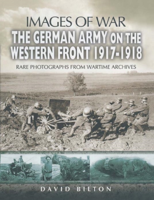 German Army on the Western Front 1917-1918 (Images of War Series), Paperback / softback Book
