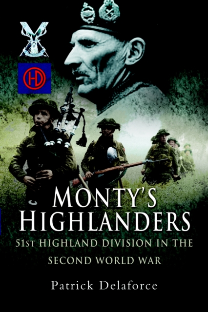 Monty's Highlanders: 51st Highland Division in the Second World War, Hardback Book